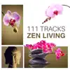 Natural Healing Spa - 111 Tracks Zen Living (Calm Nature Sounds with Instrumental Music for Deep Relaxation, Meditation, Yoga & Spa)